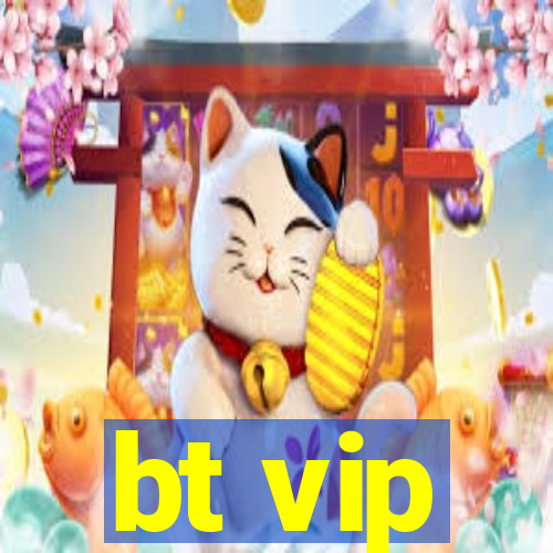 bt vip